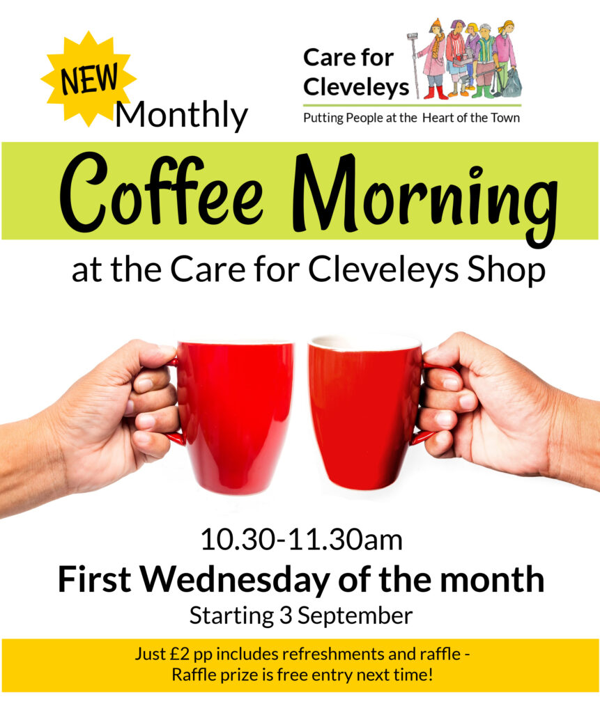 Come along to the Care for Cleveleys Shop, to the NEW monthly coffee morning. Brew, biscuits and a natter - make new friends and enjoy good company!